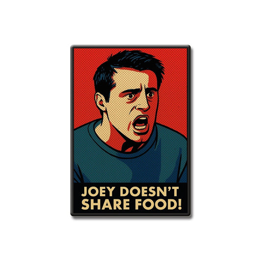 “Joey Doesn’t Share Food” MDF Fridge Magnet – Friends TV Show