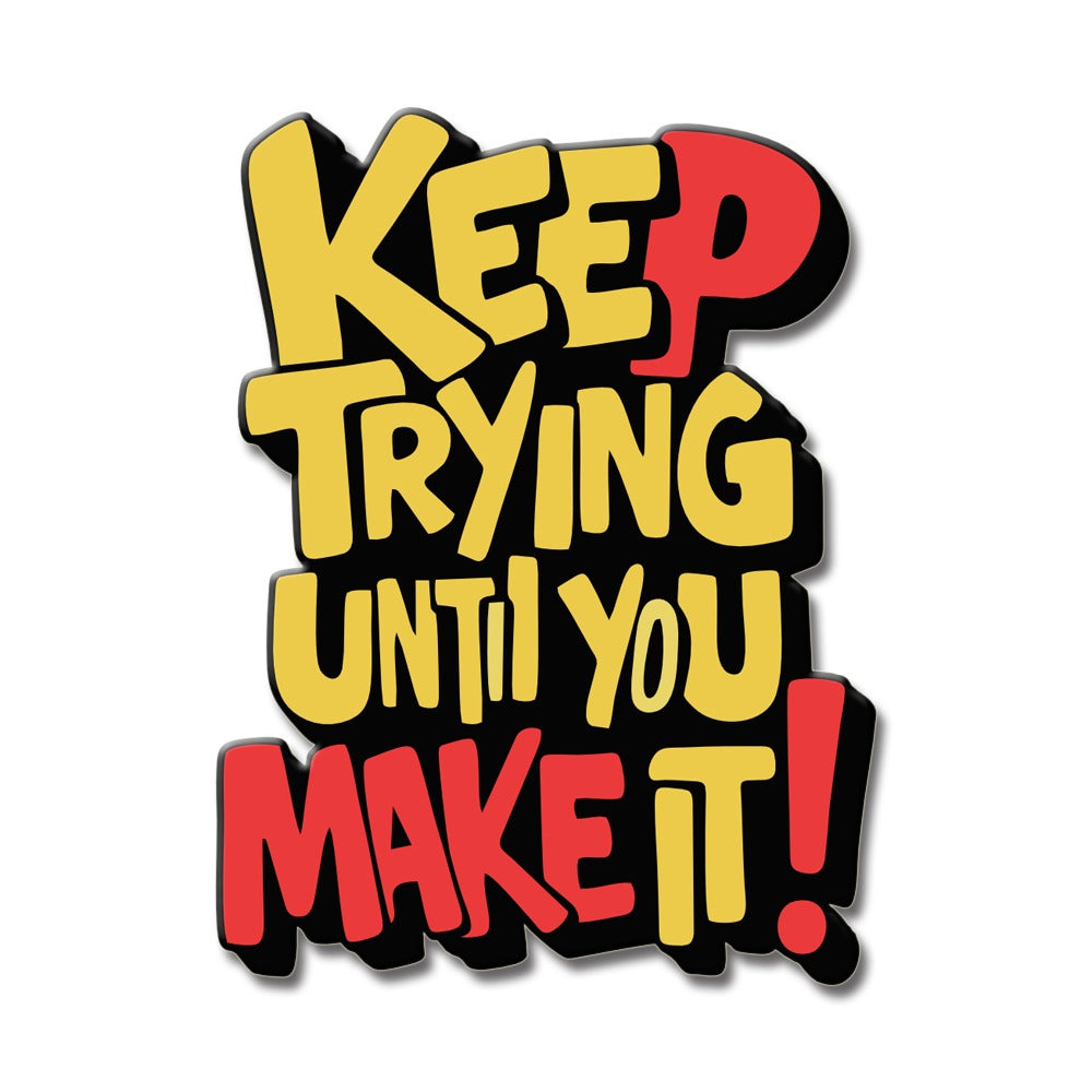 “Keep Trying Until You Make It!” MDF Fridge Magnet – Quotes